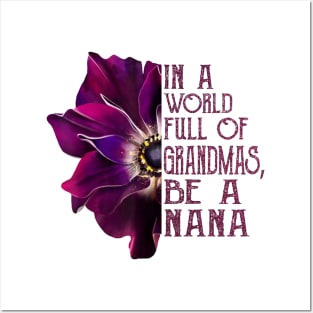 In A World Full Of Grandmas Be A Nana anemone flower Posters and Art
